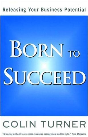 Beispielbild fr Born to Succeed : Releasing Your Business Potential zum Verkauf von Better World Books