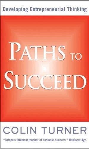 Beispielbild fr Paths to Succeed: Developing Your Entrepreneurial Thinking zum Verkauf von WorldofBooks