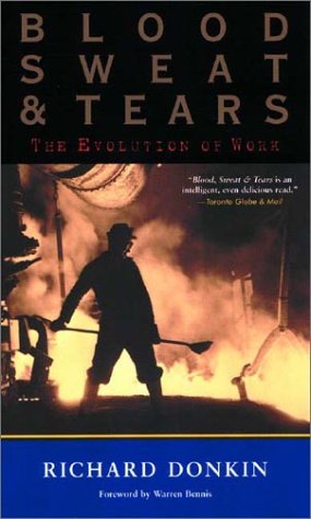 Imagen de archivo de Blood, Sweat and Tears: The Evolution of Work a la venta por WorldofBooks