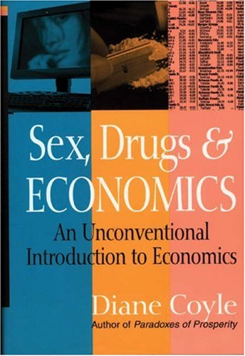 Imagen de archivo de Sex, Drugs and Economics: An Unconventional Introduction to Economics a la venta por SecondSale