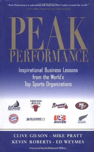 Peak Performance: Business Lessons from the World's Top Sports (9781587991509) by Gilson, Clive; Pratt, Mike; Roberts, Kevin; Weymes, Ed