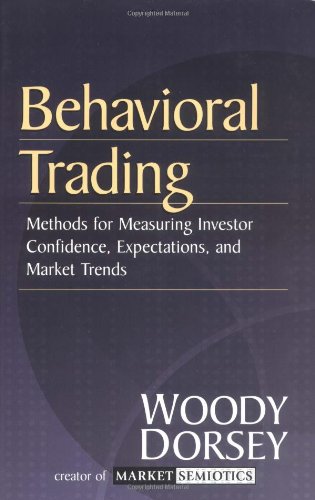 Beispielbild fr Behavioral Trading: Methods for Measuring Investor Confidence and Expectations and Market Trends zum Verkauf von medimops