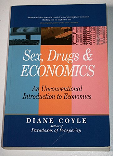 Beispielbild fr Sex, Drugs and Economics: An Unconventional Intro to Economics zum Verkauf von Wonder Book