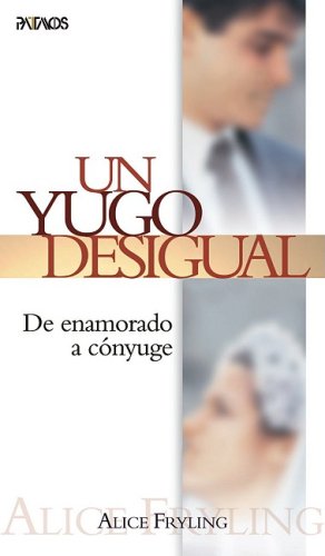 Stock image for Un Yugo Desigual: de Enamorado A Conyuge for sale by ThriftBooks-Dallas