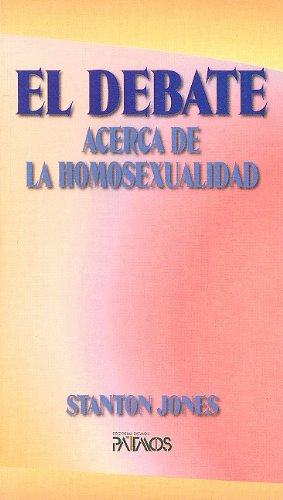 El debate acerca de la homosexualidad (5 unidades) (Spanish Edition) (9781588020512) by Stanton Jones