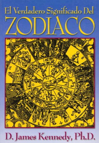 El Verdadero Significado del Zodiaco (Spanish Edition) (9781588021199) by James Kennedy