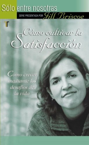 CÃ³mo cultivar la satisfacciÃ³n (Spanish Edition) (9781588023018) by Jill Briscoe