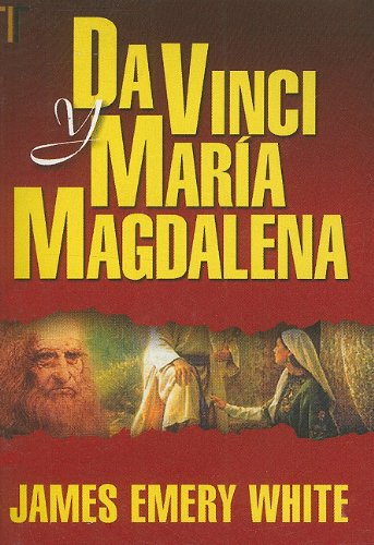 Da Vinci y Maria Magdalena (Spanish Edition) (9781588023483) by James Emery White