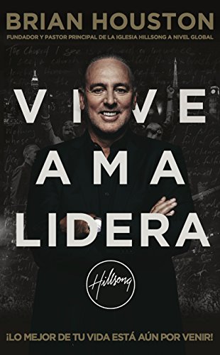 9781588027764: Vive Ama Lidera (Live Love Lead) (Spanish Edition) - Brian  Houston: 1588027767 - AbeBooks