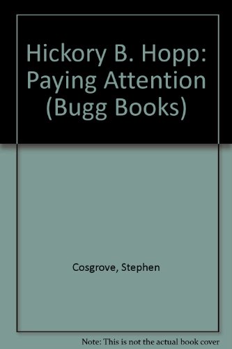 Hickory B. Hopp: Paying Attention (Bugg Books) (9781588043795) by Cosgrove, Stephen