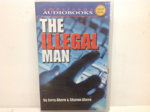 The Illegal Man (9781588070005) by Ahern, Jerry; Ahern, Sharon