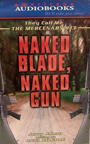 Naked Blade, Naked Gun (They call me the Mercenary) (9781588071699) by Kilgore, Axel