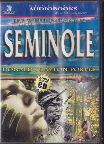 Seminole (The White Indian Ser. 12) (9781588074126) by Porter, Donald Clayton