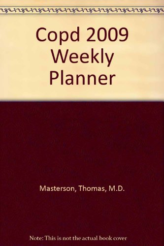 2009 COPD Weekly Planner (9781588088659) by Thomas Masterson; M.D.; Carlos Picone; Bonnie Dickens