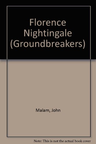 Florence Nightingale (Groundbreakers) (9781588100511) by Malam, John