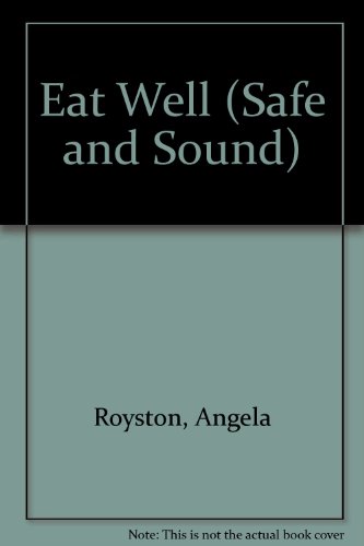 Eat Well (Safe and Sound) (9781588101358) by Royston, Angela