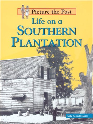 Stock image for Life on a Southern Plantation (Picture the Past) for sale by Reliant Bookstore