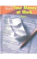 Stock image for Your Money at Work : Taxes for sale by Better World Books