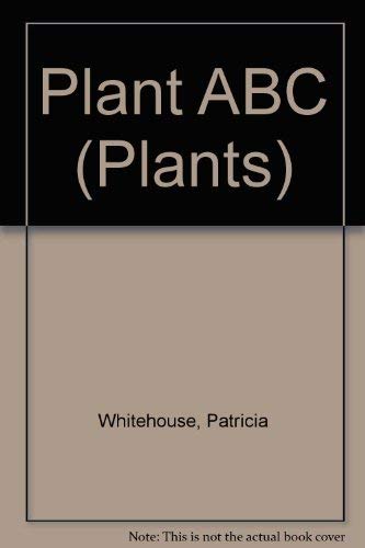 Plant ABC (Heinemann Read & Learn) (9781588105226) by Whitehouse, Patricia