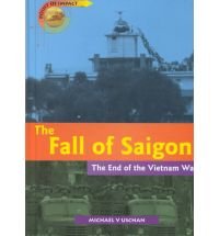 The Fall of Saigon: The End of the Vietnam War (Point of Impact) (9781588105554) by Uschan, Michael V.