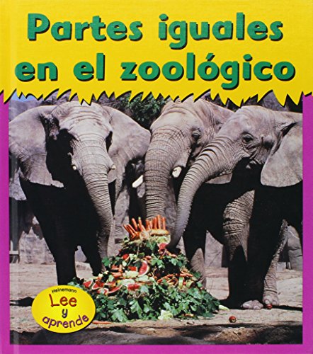 Partes Iguales En El Zoologico / Zoo Fair Shares (HEINEMANN LEE Y APRENDE/HEINEMANN READ AND LEARN (SPANISH)) (English and Spanish Edition) (9781588108012) by Whitehouse, Patricia