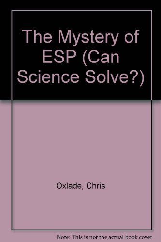 The Mystery of Esp (Can Science Solve?) (9781588109286) by Oxlade, Chris