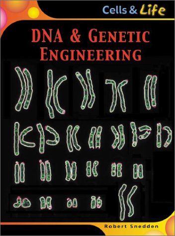DNA & Genetic Engineering (Cells & Life) (9781588109361) by Snedden, Robert