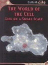 9781588109385: The World of the Cell: Life on a Small Scale (Cells & Life)