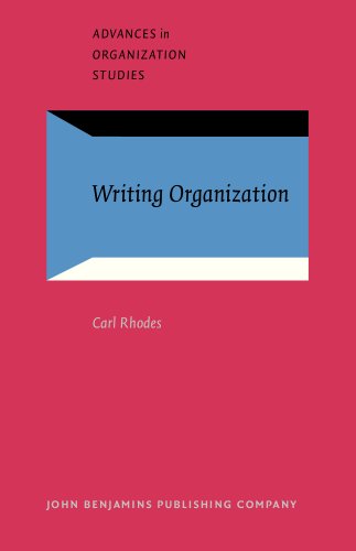 Writing Organization: (Re)presentation and control in narratives at work (Advances in Organization Studies) - Rhodes, Carl