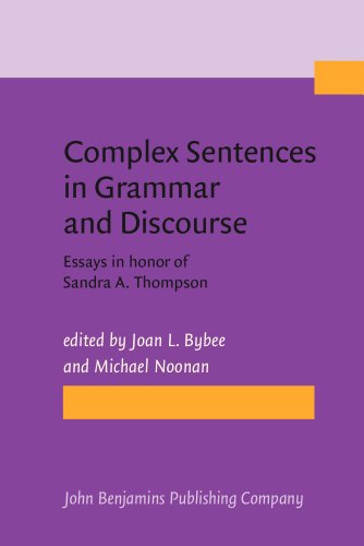 Imagen de archivo de Complex Sentences in Grammar and Discourse: Essays in honor of Sandra A. Thompson a la venta por Books From California