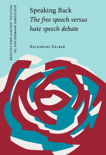 Stock image for Speaking Back: The free speech versus hate speech debate (Discourse Approaches to Politics, Society and Culture) for sale by Books From California