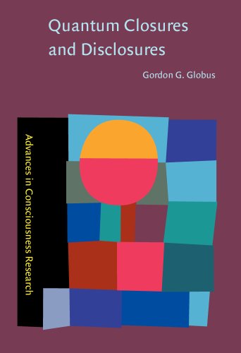 9781588113702: Quantum Closures and Disclosures: Thinking-together postphenomenology and quantum brain dynamics (Advances in Consciousness Research)