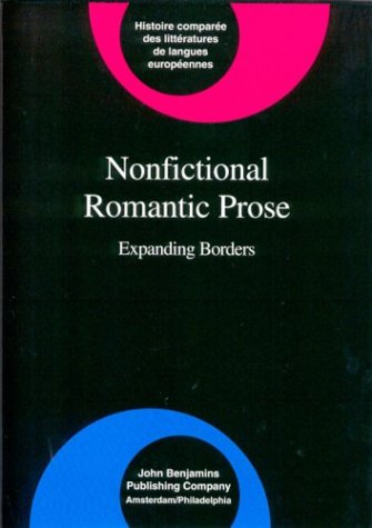 9781588114525: The Romanticism series: Nonfictional Romantic Prose: Expanding borders (Comparative History of Literatures in European Languages)