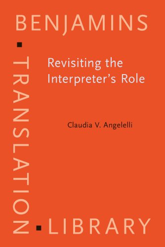 Stock image for Revisiting the Interpreter  s Role: A study of conference, court, and medical interpreters in Canada, Mexico, and the United States (Benjamins Translation Library) for sale by Books From California