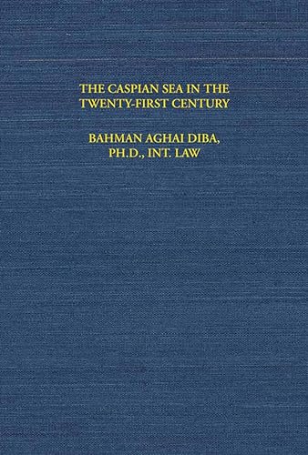 Stock image for The Law & Politics of the Caspian Sea in the Twenty-First Century: The Positions and Views of Russia, Kazakhstan, Azerbaijan, Turkmenistan, With Special Reference to Iran for sale by Wonder Book