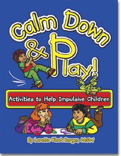 Imagen de archivo de Calm Down & Play: Activities to Help Impulsive Children a la venta por SecondSale