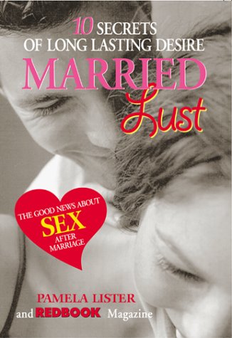 9781588160010: Married Lust: The 10 Secrets of Long-Lasting Desire