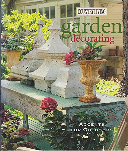 9781588160249: Country Living Garden Decorating: Accents for Outdoors