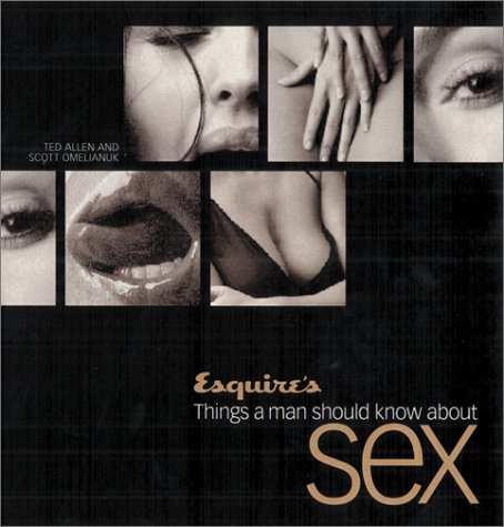 Beispielbild fr Esquire's Things a Man Should Know about Sex zum Verkauf von Better World Books