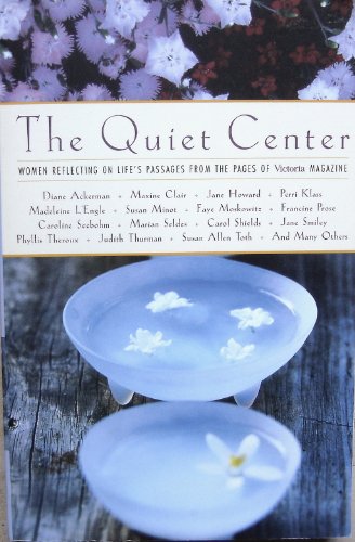 Stock image for The Quiet Center: Women Reflecting on Life's Passages for sale by Your Online Bookstore