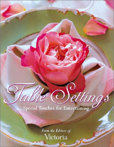 Stock image for Table Settings: Special Touches for Easy Entertaining for sale by Ergodebooks