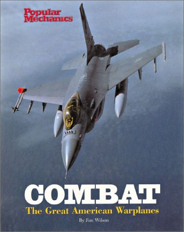 Stock image for Popular Mechanics Combat: The Great American Warplanes for sale by ThriftBooks-Atlanta