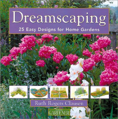 Stock image for Dreamscaping : 25 Easy Designs for Home Gardens for sale by Better World Books