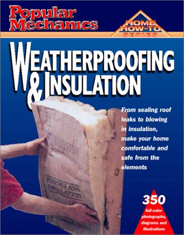 9781588160782: Popular Mechanics Weatherproofing and Insulation (Home How to)