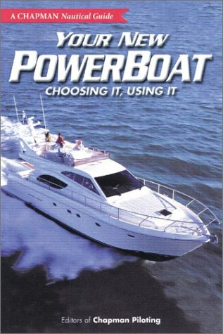 Imagen de archivo de Your New Powerboat: Choosing It, Using It (A Chapman Nautical Guide) a la venta por Wonder Book