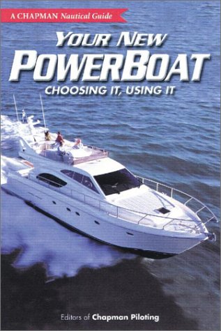 Stock image for Your New Powerboat: Choosing It, Using It (A Chapman Nautical Guide) for sale by Wonder Book