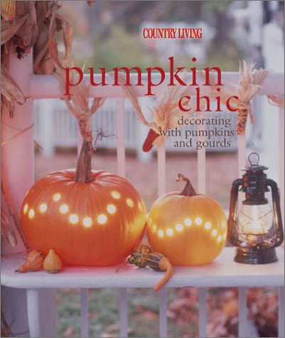 Stock image for Pumpkin Chic: Decorating With Pumpkins and Gourds for sale by Wonder Book