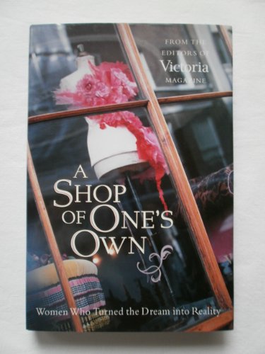 Imagen de archivo de A Shop of Ones Own: Women Who Turned the Dream into Reality a la venta por Goodwill of Colorado