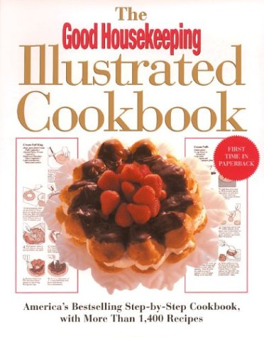 Stock image for The Good Housekeeping Illustrated Cookbook: America's Bestselling Step-by-Step Cookbook, with More Than 1,400 Recipes for sale by Books of the Smoky Mountains