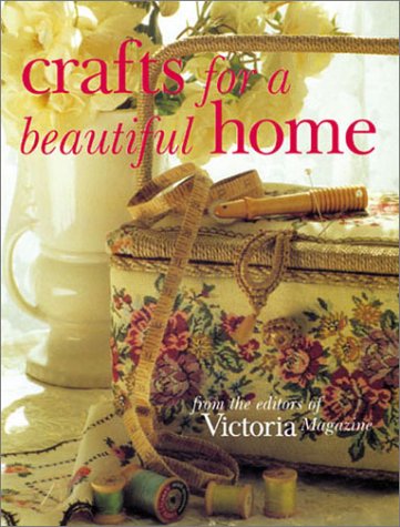 9781588161963: VICTORIA CRAFTS FOR A BEAUTIFUL HOM